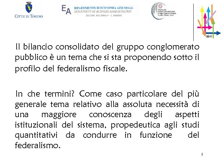 SEZIONE RAGIONERIA- G. FERRERO Il bilancio consolidato del gruppo conglomerato pubblico è un tema