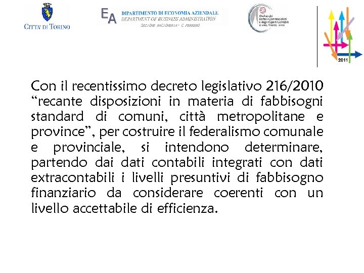 SEZIONE RAGIONERIA- G. FERRERO Con il recentissimo decreto legislativo 216/2010 “recante disposizioni in materia