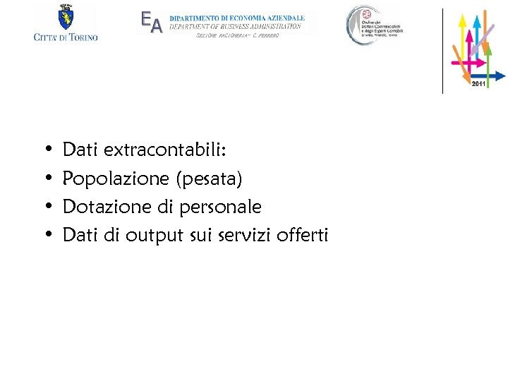 SEZIONE RAGIONERIA- G. FERRERO • • Dati extracontabili: Popolazione (pesata) Dotazione di personale Dati