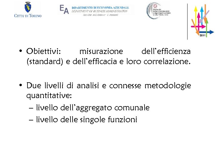 SEZIONE RAGIONERIA- G. FERRERO • Obiettivi: misurazione dell’efficienza (standard) e dell’efficacia e loro correlazione.