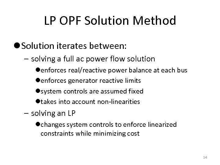 LP OPF Solution Method l Solution iterates between: – solving a full ac power