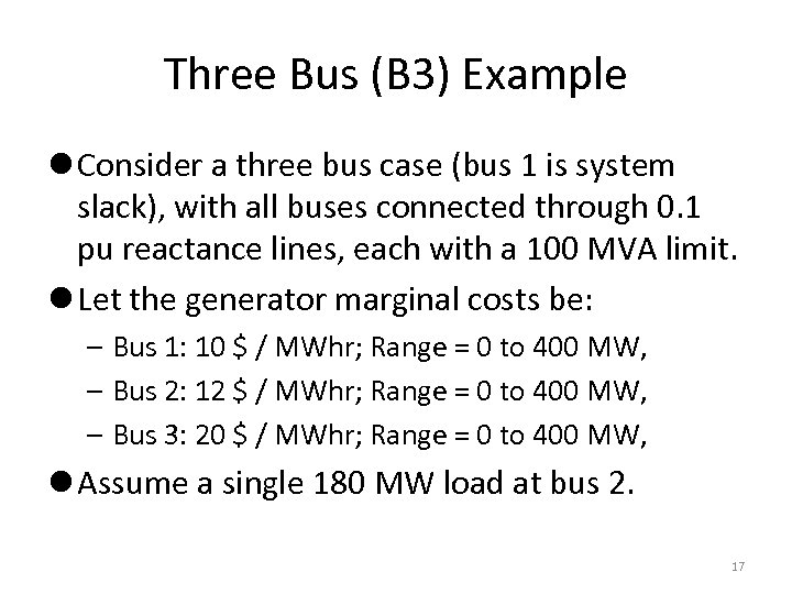 Three Bus (B 3) Example l Consider a three bus case (bus 1 is