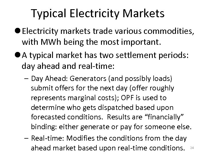 Typical Electricity Markets l Electricity markets trade various commodities, with MWh being the most