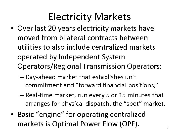 Electricity Markets • Over last 20 years electricity markets have moved from bilateral contracts