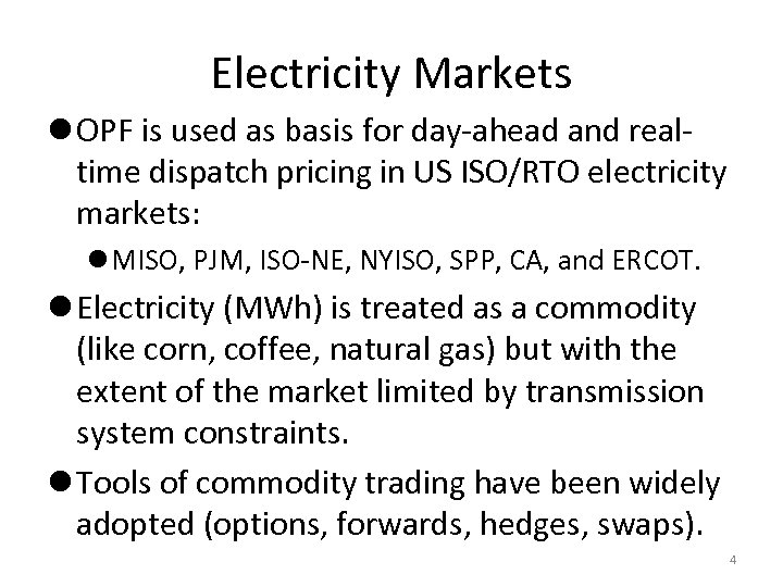 Electricity Markets l OPF is used as basis for day-ahead and realtime dispatch pricing