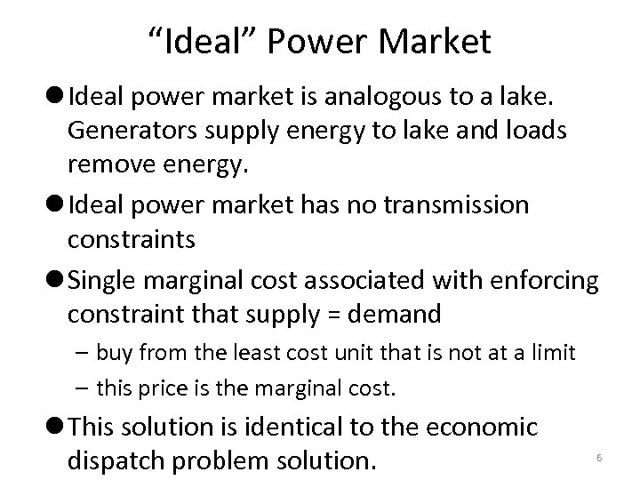 “Ideal” Power Market l Ideal power market is analogous to a lake. Generators supply