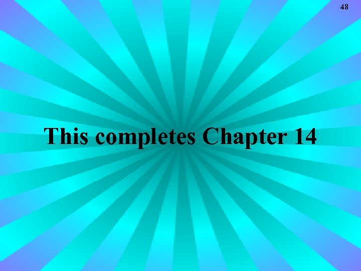 Amortization 3 of Loans This completes Chapter 14 Mc. Graw-Hill Ryerson© 48 