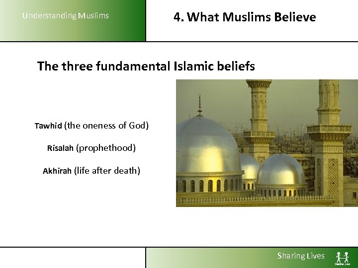 Understanding Muslims 4. What Muslims Believe The three fundamental Islamic beliefs Tawhid (the oneness