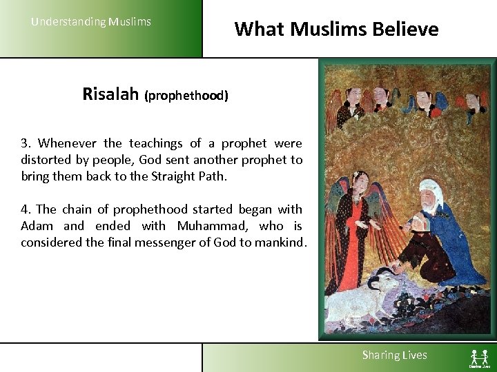 Understanding Muslims What Muslims Believe Risalah (prophethood) 3. Whenever the teachings of a prophet