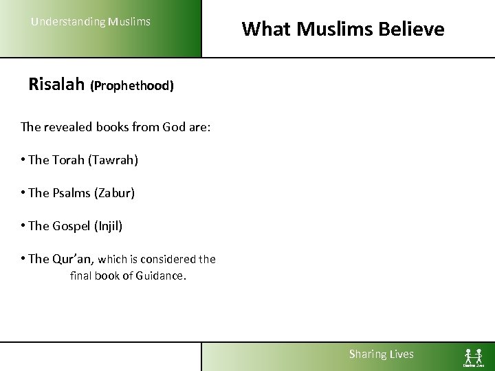 Understanding Muslims What Muslims Believe Risalah (Prophethood) The revealed books from God are: •