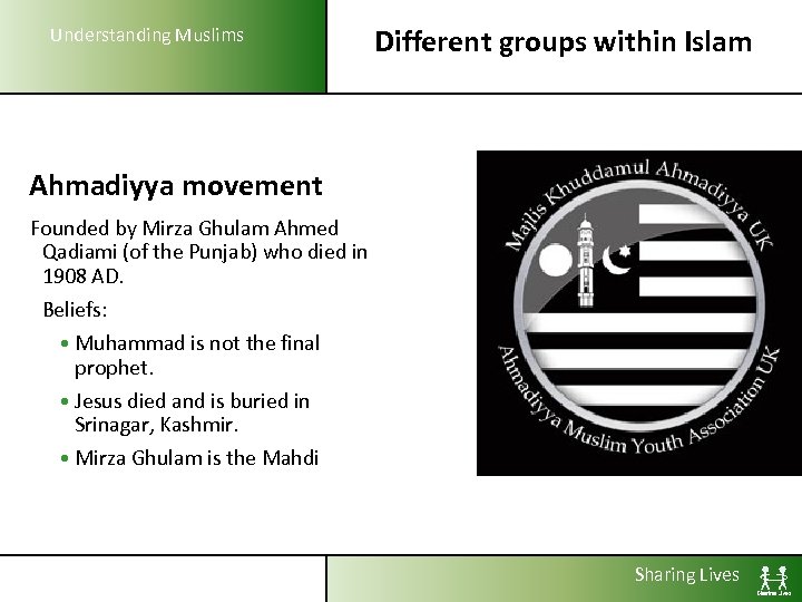 Understanding Muslims Different groups within Islam Ahmadiyya movement Founded by Mirza Ghulam Ahmed Qadiami