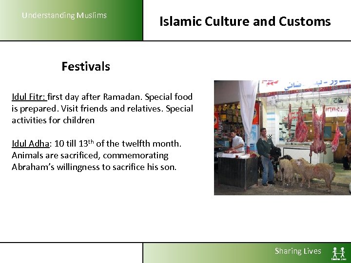 Understanding Muslims Islamic Culture and Customs Festivals Idul Fitr: first day after Ramadan. Special