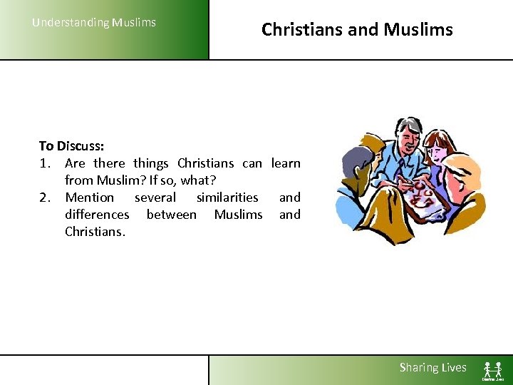 Understanding Muslims Christians and Muslims To Discuss: 1. Are there things Christians can learn