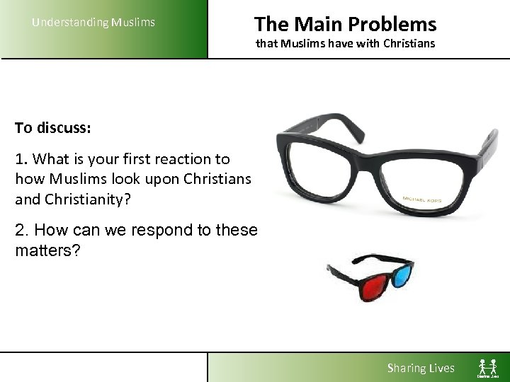 Understanding Muslims The Main Problems that Muslims have with Christians To discuss: 1. What