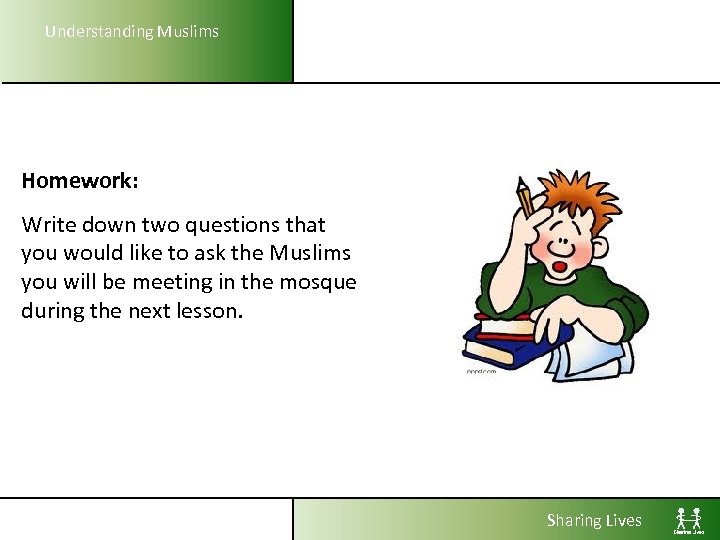 Understanding Muslims Homework: Write down two questions that you would like to ask the
