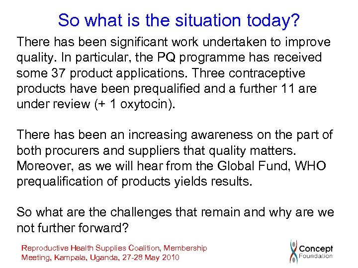 So what is the situation today? There has been significant work undertaken to improve