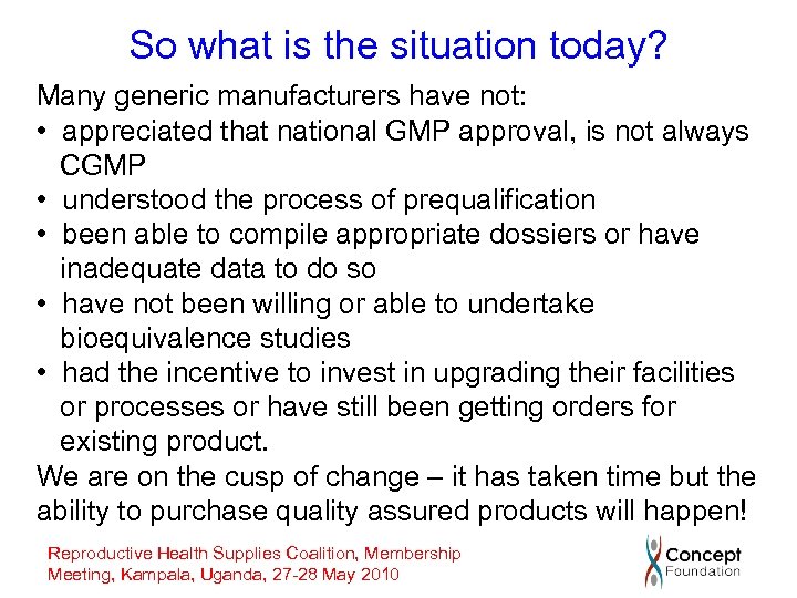 So what is the situation today? Many generic manufacturers have not: • appreciated that