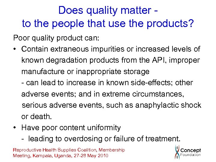Does quality matter to the people that use the products? Poor quality product can: