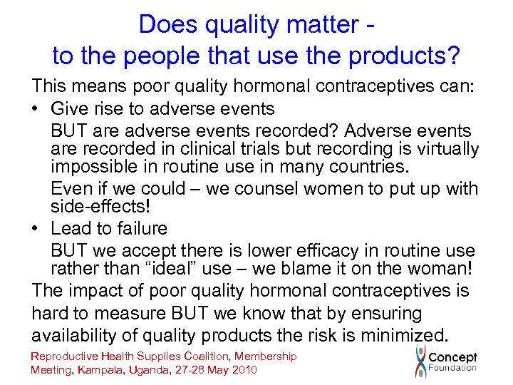 Does quality matter to the people that use the products? This means poor quality