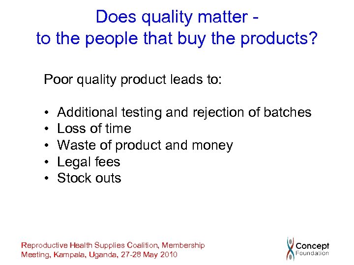 Does quality matter to the people that buy the products? Poor quality product leads