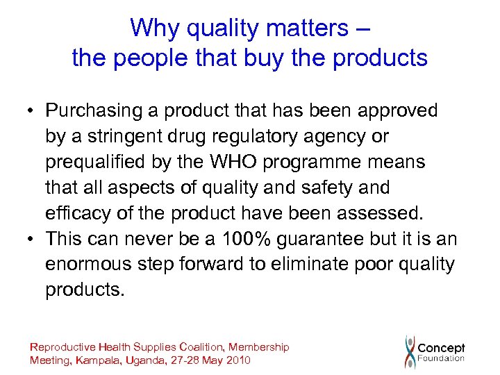 Why quality matters – the people that buy the products • Purchasing a product