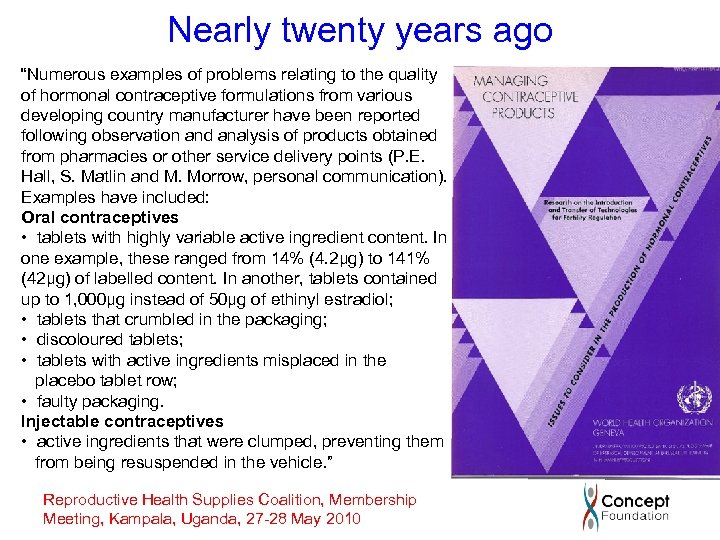 Nearly twenty years ago “Numerous examples of problems relating to the quality of hormonal