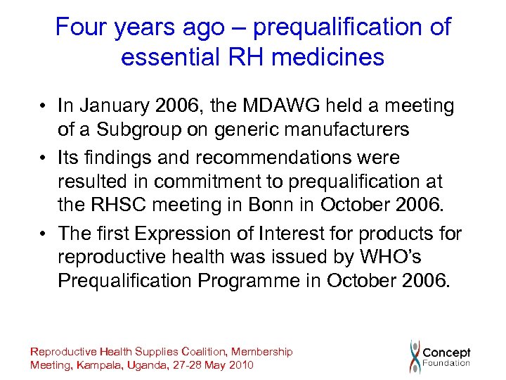 Four years ago – prequalification of essential RH medicines • In January 2006, the