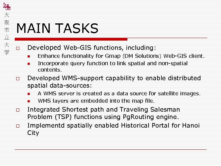 MAIN TASKS o Developed Web-GIS functions, including: n n o Developed WMS-support capability to