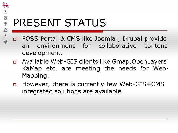 PRESENT STATUS o o o FOSS Portal & CMS like Joomla!, Drupal provide an