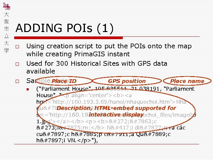 ADDING POIs (1) o o o Using creation script to put the POIs onto