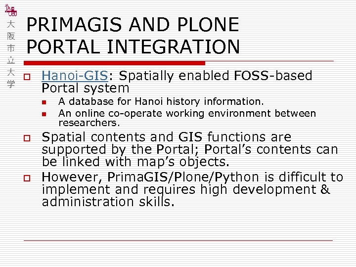 PRIMAGIS AND PLONE PORTAL INTEGRATION o Hanoi-GIS: Spatially enabled FOSS-based Portal system n n