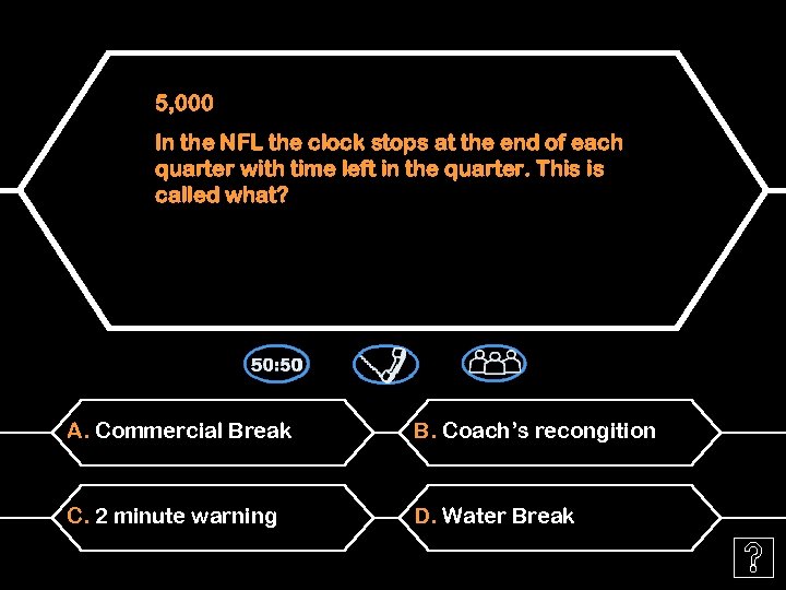 5, 000 In the NFL the clock stops at the end of each quarter
