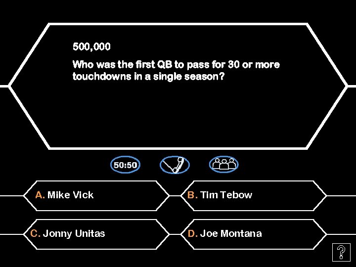 500, 000 Who was the first QB to pass for 30 or more touchdowns