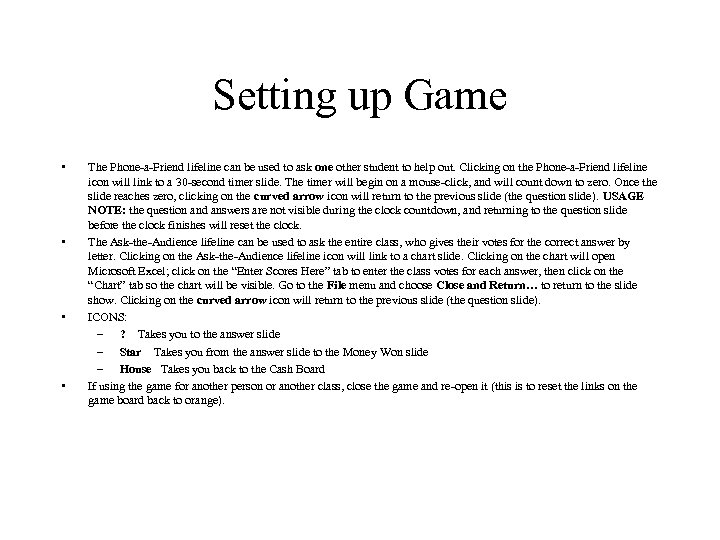 Setting up Game • • The Phone-a-Friend lifeline can be used to ask one