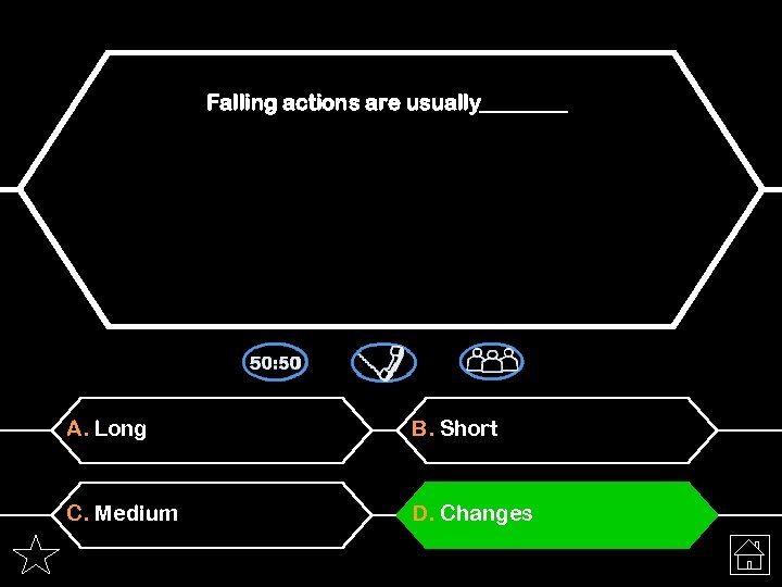 Falling actions are usually____ A. Long B. Short C. Medium D. Changes 