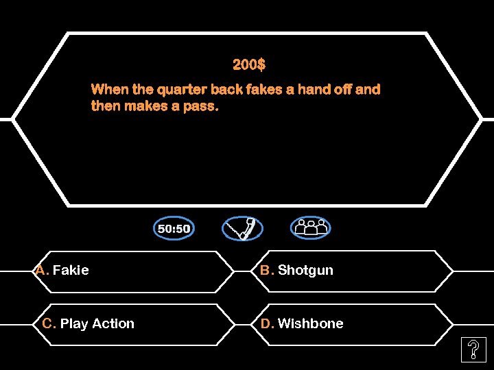 200$ When the quarter back fakes a hand off and then makes a pass.