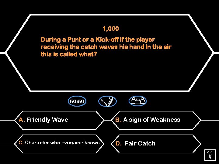 1, 000 During a Punt or a Kick-off if the player receiving the catch