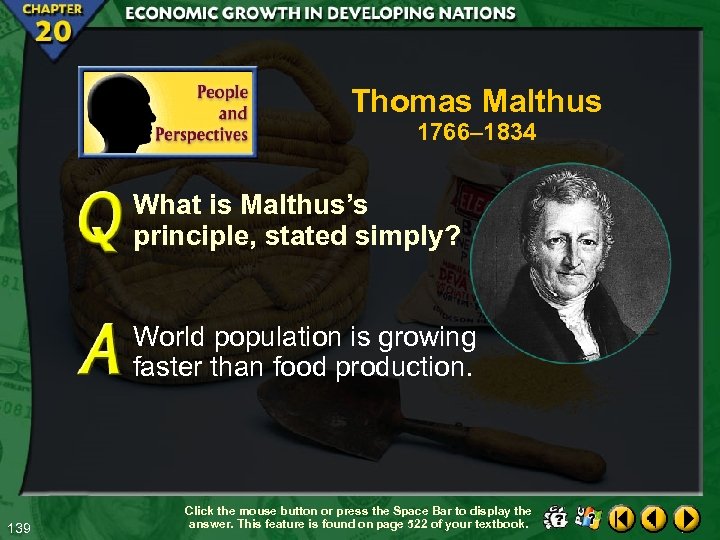 Thomas Malthus 1766– 1834 What is Malthus’s principle, stated simply? World population is growing