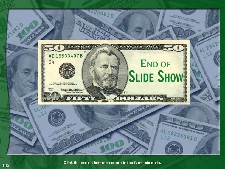 142 Click the mouse button to return to the Contents slide. 