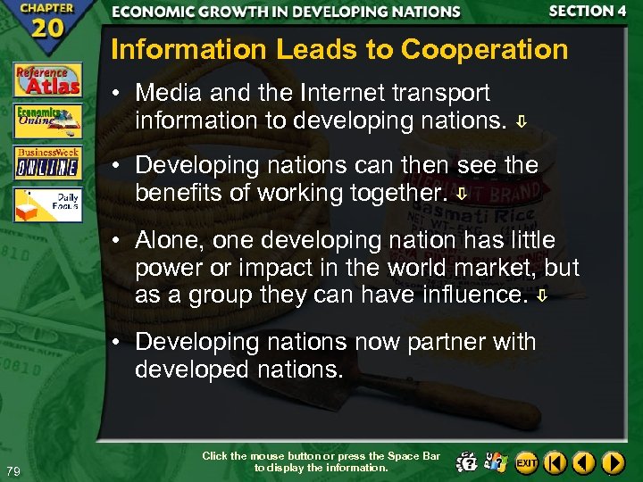 Information Leads to Cooperation • Media and the Internet transport information to developing nations.