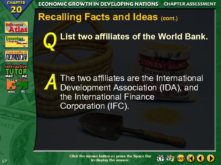 Recalling Facts and Ideas (cont. ) List two affiliates of the World Bank. The