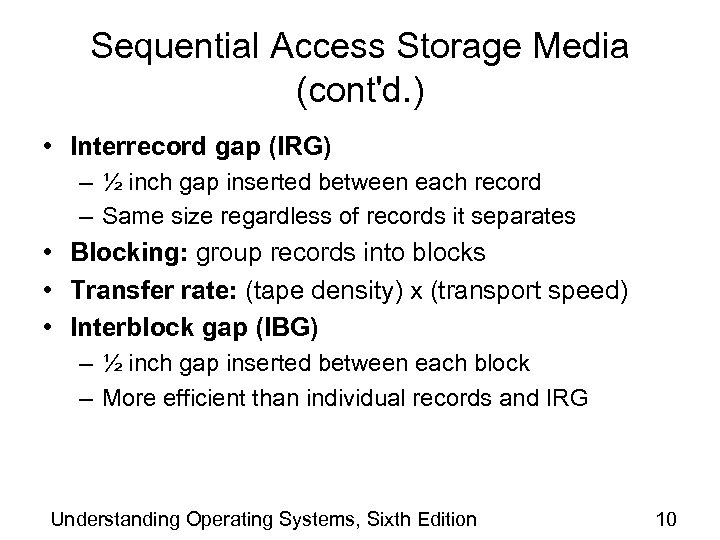 Sequential Access Storage Media (cont'd. ) • Interrecord gap (IRG) – ½ inch gap
