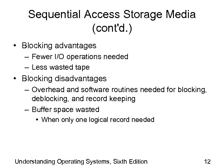Sequential Access Storage Media (cont'd. ) • Blocking advantages – Fewer I/O operations needed