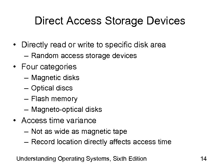 Direct Access Storage Devices • Directly read or write to specific disk area –