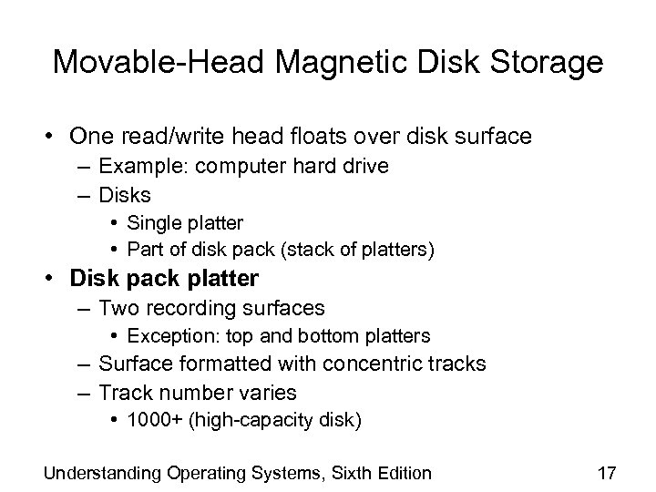 Movable-Head Magnetic Disk Storage • One read/write head floats over disk surface – Example: