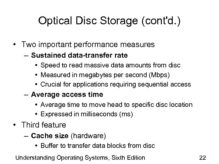 Optical Disc Storage (cont'd. ) • Two important performance measures – Sustained data-transfer rate