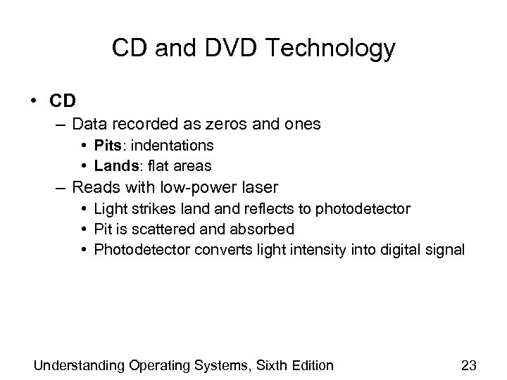 CD and DVD Technology • CD – Data recorded as zeros and ones •