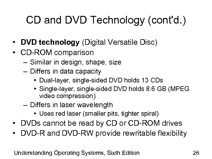 CD and DVD Technology (cont'd. ) • DVD technology (Digital Versatile Disc) • CD-ROM