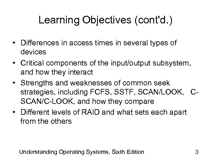 Learning Objectives (cont'd. ) • Differences in access times in several types of devices