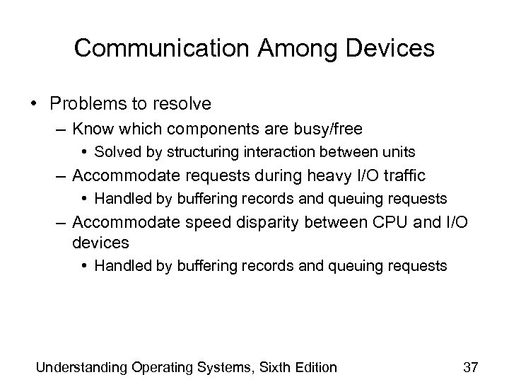 Communication Among Devices • Problems to resolve – Know which components are busy/free •